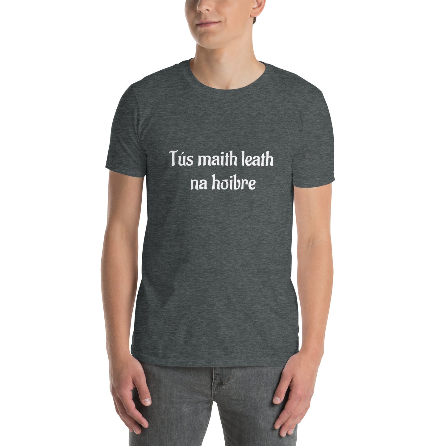 Tús maith leath na hoibre (A good start is half the work) Irish Language Proverb Short-Sleeve Unisex T-Shirt (Black/Navy/Dark Heather) (Free Shipping)