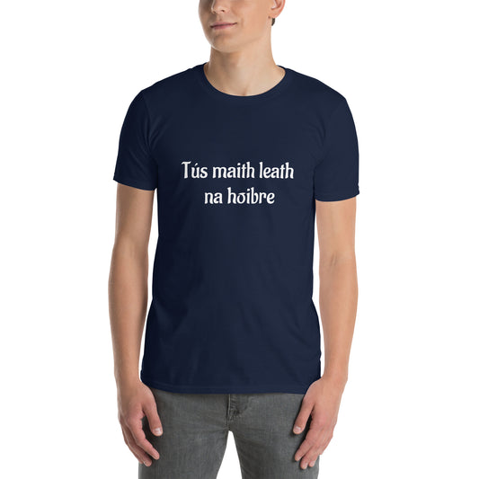 Tús maith leath na hoibre (A good start is half the work) Irish Language Proverb Short-Sleeve Unisex T-Shirt (Black/Navy/Dark Heather) (Free Shipping)