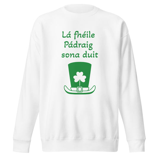 Lá Fhéile Pádraig sona duit (Happy St Patrick's Day) Irish Language Unisex Premium Sweatshirt